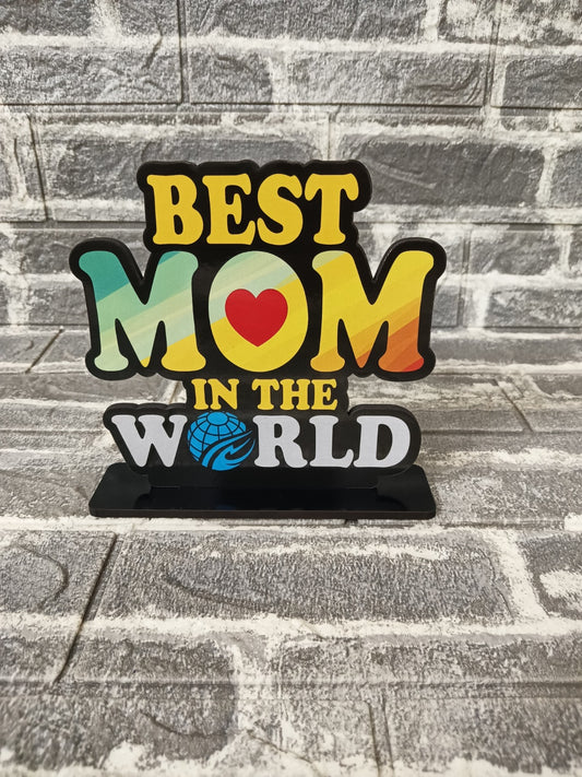 Best Mom in the World – MDF Standee (6") | Gift for Mother
