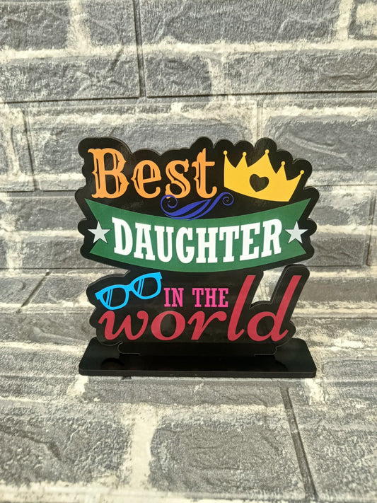 Best Daughter in the World – MDF Standee (6") | Gift for Your Little Star